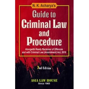 Asia Law House's Guide to Criminal Law & Procedure For BA. LL.B & L.L.B by N. K. Acharya